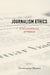 Journalism Ethics: A Philosophical Approach by Christopher Meyers