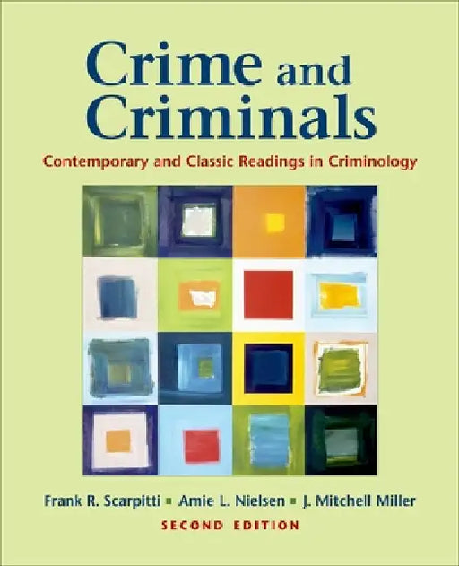Crime and Criminals: Contemporary and Classic Readings in Criminology by Frank R. Scarpitti, Amie L. Nielsen, Mitchell J. Miller