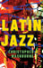 Latin Jazz: The Other Jazz by Christopher Washburne