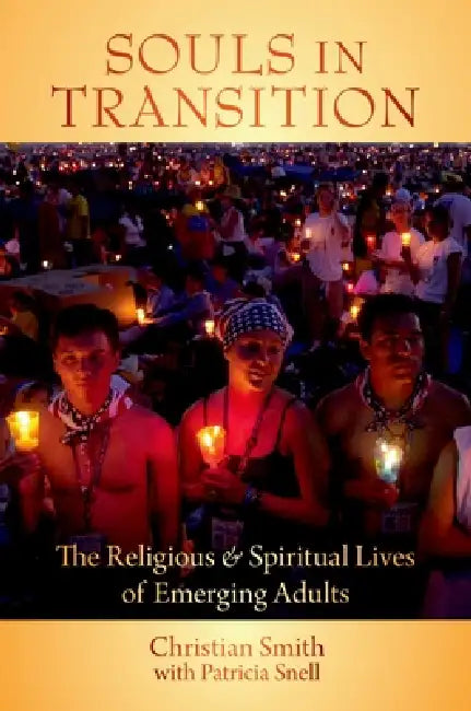Souls in Transition C: The Religious and Spiritual Lives of Emerging Adults by Wigger