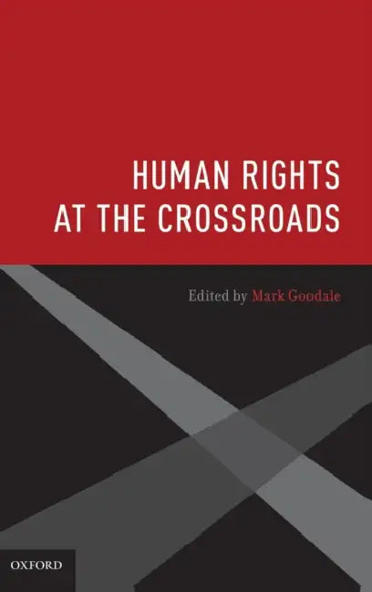 Human Rights at the Crossroads by Mark Goodale