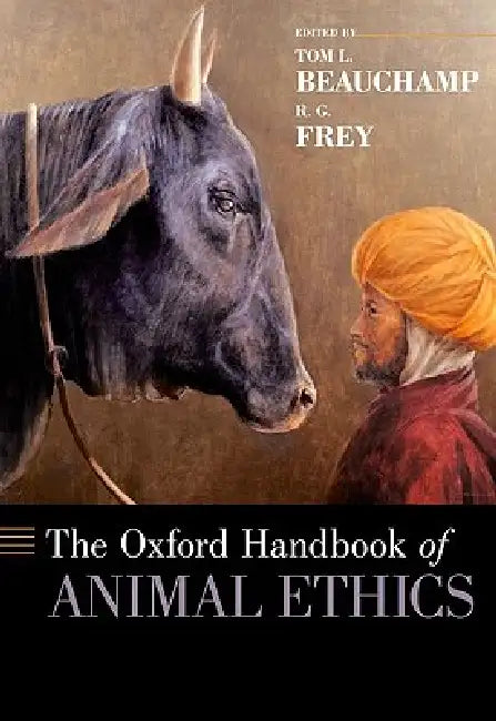 Oxford Handbook of Animal Ethics by Tom L. Beauchamp, R. G. Frey