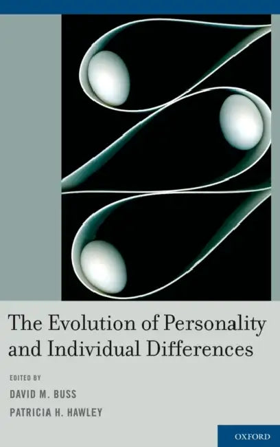 The Evolution of Personality and Individual Differences by David M. Buss, Patricia H. Hawley