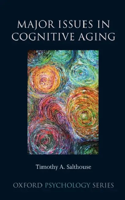 Major Issues in Cognitive Aging by Timothy Salthouse