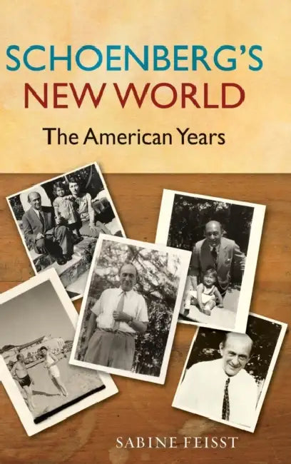 Schoenberg's New World: The American Years by Sabine Feisst
