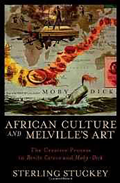 African Culture And Melville'S Art : The Creative Process in Benito Cereno and Moby-dick