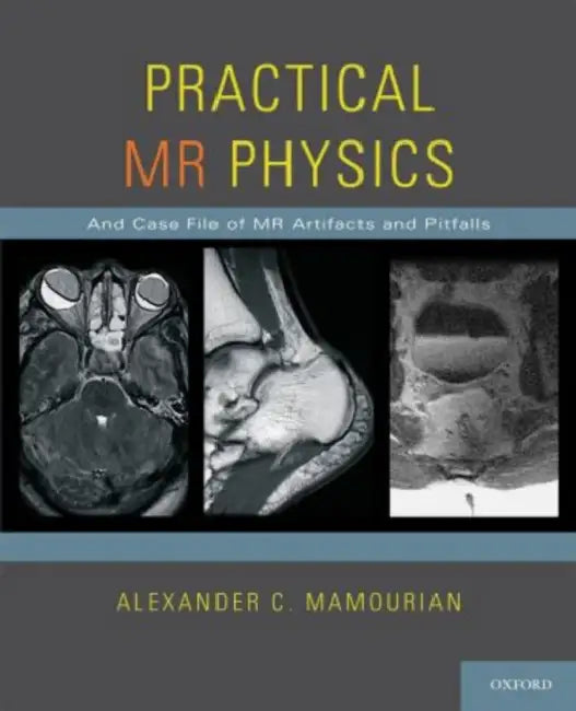 Practical MR Physics by Alexander C. Mamourian