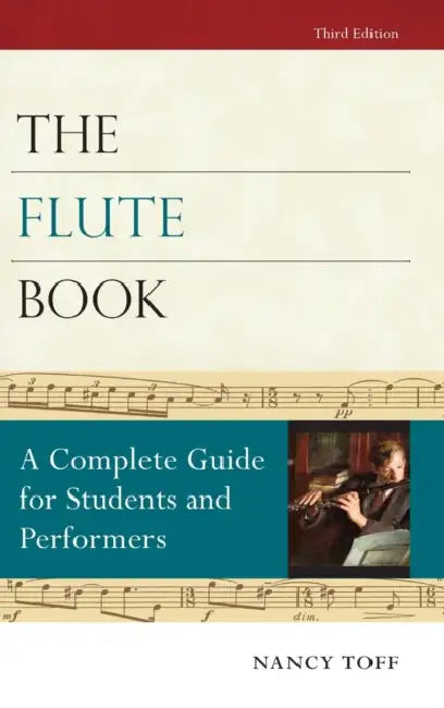 The Flute Book: A Complete Guide for Students and Performers by Nancy Toff