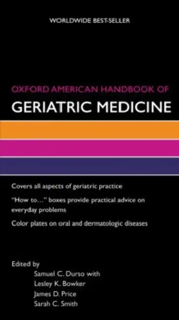 Oxford American Handbook of Geriatric Medicine by Samuel Durso, Lesley Bowker, James Price
