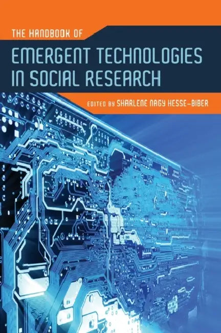 The Handbook of Emergent Technologies in Social Research by Sharlene Nagy Hesse-Biber