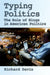 Typing Politics: The Role of Blogs in American Politics by Richard Davis