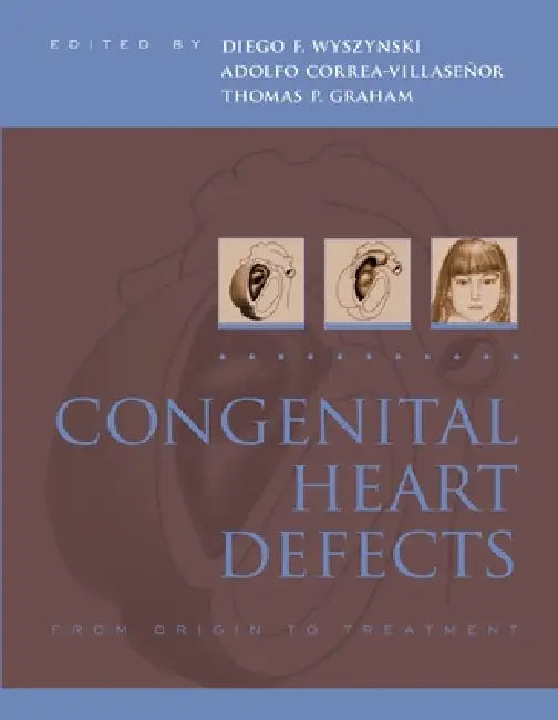 Congenital Heart Defects: From Origin to Treatment by Diego Wyszynski, Thomas Graham, Adolfo Correa-Villasenor