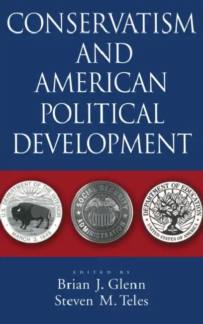 Conservatism and American Political Development by Brian J. Glenn, Steven M. Teles