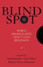 Blind Spot: When Journalists Don't Get Religion by Paul Marshall, Lela Gilbert, Roberta Green Ahmanson