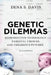 Genetic Dilemmas: Reproductive Technology, Parental Choices, and Children's Futures by Dena S. Davis