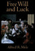 Free Will and Luck by Alfred R. Mele