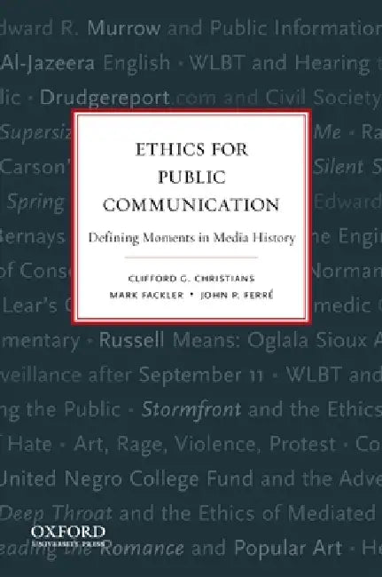 Ethics for Public Communication: Defining Moments in Media History by Clifford Christians, John Ferre, Mark Fackler