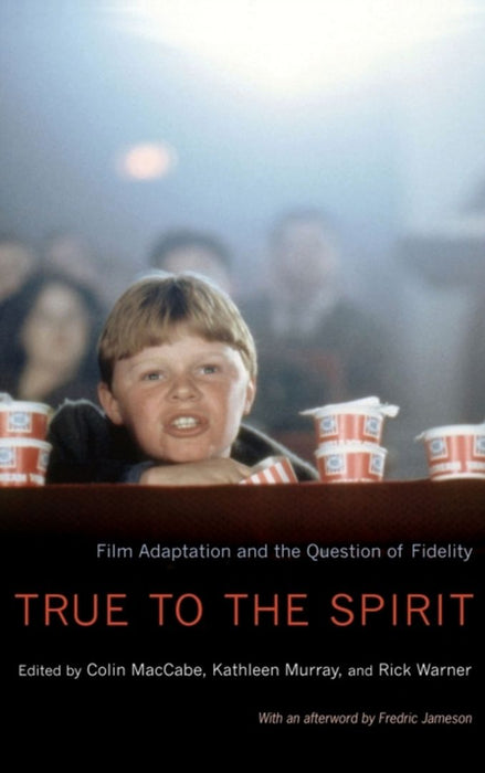 True to the Spirit : by Colin MacCabe, Kathleen Murray, Rick Warner