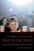 True to the Spirit: Film Adaptation and the Question of Fidelity by Colin Maccabe, Rick Warner, Kathleen Murray