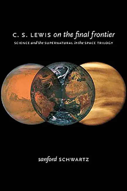 C. S. Lewis on the Final Frontier : by Schwartz Sanford