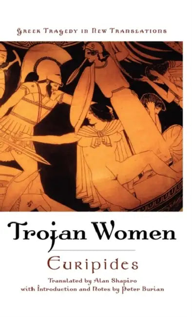 Trojan Women by Euripides, Alan Shapiro, Peter Burian