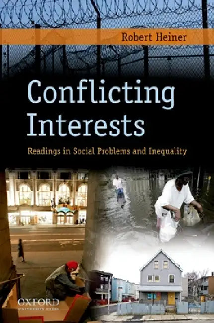 Conflicting Interests: Readings in Social Problems and Inequality by Robert Heiner