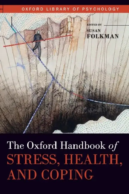 The Oxford Handbook of Stress, Health, and Coping by Susan Folkman