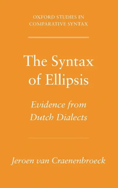 The Syntax of Ellipsis: Evidence from Dutch Dialects by Jeroen Van Craenenbroeck