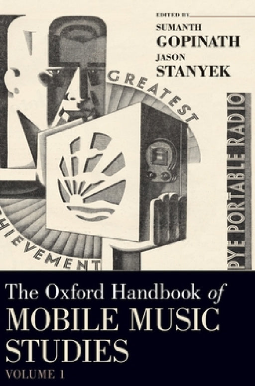 Oxford Handbook of Mobile Music Studies, Volume 1 by Sumanth Gopinath, Jason Stanyek