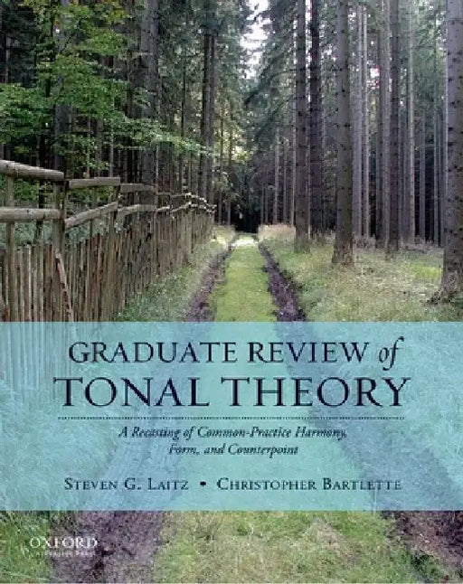 Graduate Review of Tonal Theory: A Recasting of Common-Practice Harmony, Form, and Counterpoint [With CD (Audio)] by Steven G. Laitz