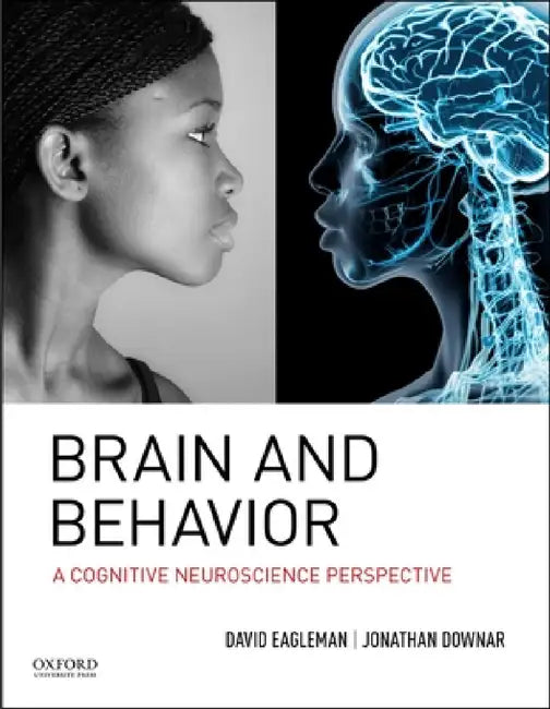 Brain and Behavior: A Cognitive Neuroscience Perspective by David Eagleman, Jonathan Downar