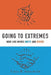 Going to Extremes: How Like Minds Unite and Divide by Cass R. Sunstein