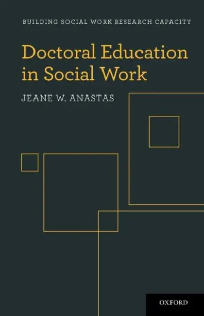 Doctoral Education in Social Work by Jeane W. Anastas
