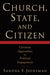 Church, State, and Citizen: Christian Approaches to Political Engagement by Sandra F. Joireman