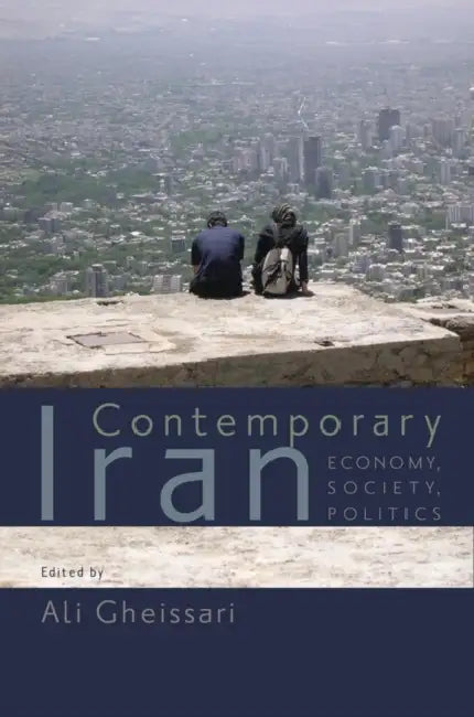 Contemporary Iran: Economy, Society, Politics by Ali Gheissari