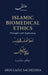 Islamic Biomedical Ethics: Principles and Application by Abdulaziz Sachedina