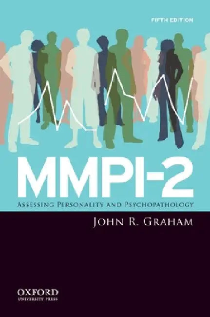 MMPI-2: Assessing Personality and Psychopathology by John R. Graham