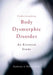 Understanding Body Dysmorphic Disorder by Katharine A. Phillips