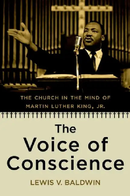 The Voice of Conscience: The Church in the Mind of Martin Luther King, Jr. by Lewis V. Baldwin