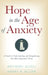 Hope in the Age of Anxiety by Anthony Scioli, Henry Biller
