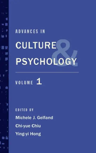 Advances in Culture and Psychology: Volume 1 by Michele J. Gelfand, Chi-Yue Chiu, Ying-Yi Hong