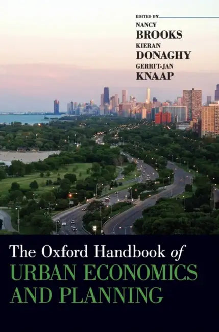 The Oxford Handbook of Urban Economics and Planning by Nancy Brooks, Kieran Donaghy, Gerrit-Jan Knaap