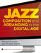 Jazz Composition and Arranging in the Digital Age by Richard Sussman, Michael Abene