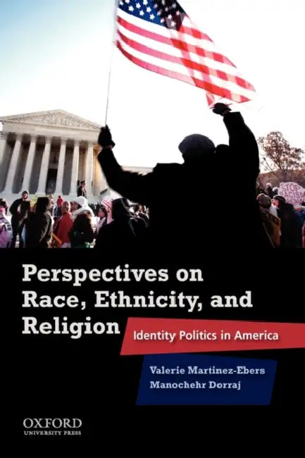Perspectives on Race, Ethnicity, and Religion: Identity Politics in America by Valerie Martinez-Ebers, Manochehr Dorraj