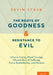 The Roots of Goodness and Resistance to Evil: Inclusive Caring, Moral Courage, Altruism Born of Suffering, Active Bystandership, and Heroism by Staub