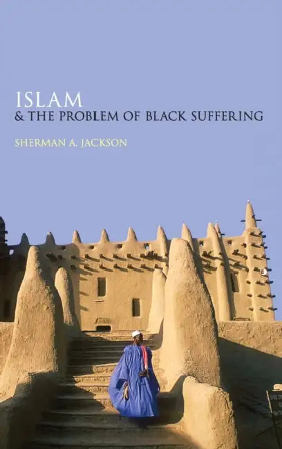 Islam and the Problem of Black Suffering by Sherman A. Jackson