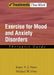 Exercise for Mood and Anxiety Disorders: Therapist Guide by Jasper a. J. Smits, Michael W. Otto