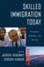 Skilled Immigration Today: Prospects, Problems, and Policies by Jagdish Bhagwati, Gordon Hanson