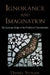 Ignorance and Imagination: The Epistemic Origin of the Problem of Consciousness by Daniel Stoljar