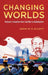 Changing Worlds: Vietnam's Transition from Cold War to Globalization by David W. P. Elliott